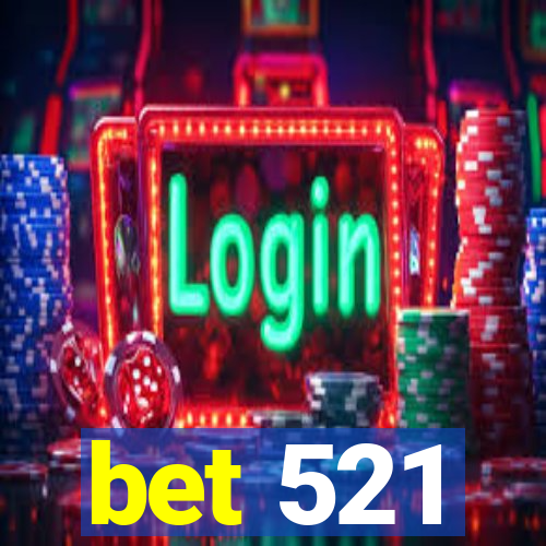 bet 521